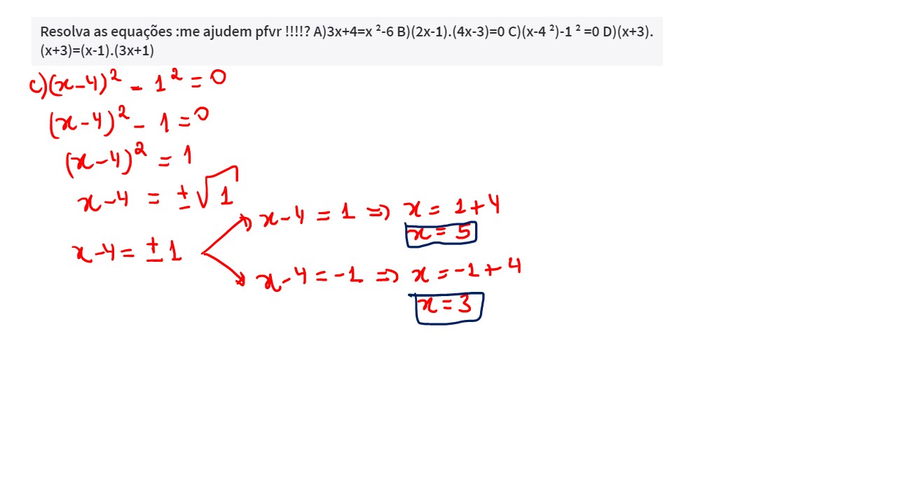 Resolva As Equações :me Ajudem Pfvr !!!!? A)3x+4=x ²-6 B)(2x-1).(4x-3 ...