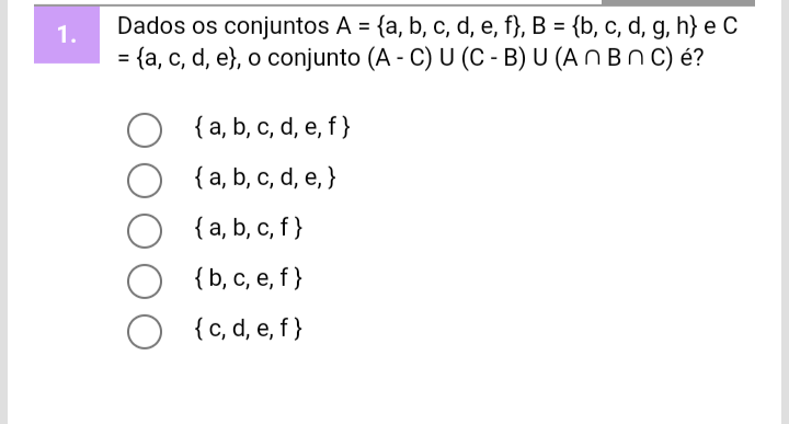 Dados Os Conjuntos A = (a, B, C, D, E, F), B = {b, C, D, G, H} E C = {a ...