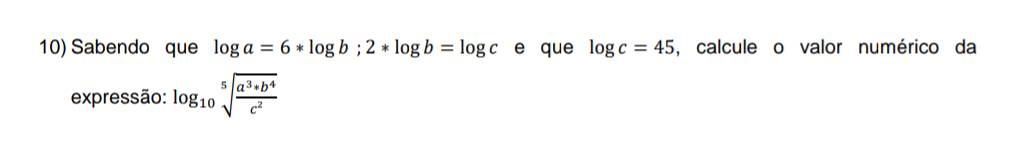 10) Sabendo Que Log ???? = 6 ∗ Log ???? ; 2 ∗ Log ???? = Log ???? E Que ...